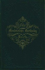 Riess, Julius [edit.]. - Felix Mendelssohn Bartholdy. Briefe aus den Jahren 1833 bis 1847.  Briefe aus den Jahren 1830 bis 1847 von Felix Mendelssohn Bartholdy. Vol. II.