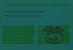 Obbema, P.F.J. [introd.] / Haan, M.J.M. de [edit.]. - Die Gheestelicke melody.  Ms. Leiden, University Library, Ltk.2058.