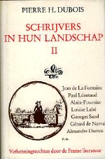 Dubois, Pierre H. - Schrijvers in hun landschap, deel II  Verkenningstochten door de Franse literatuur
