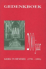  - 200 Jaar kerk in Bemmel [1795-1995]. Gedenkboek.  Wat daaraan voorafging en...Hoe gaan we verder?