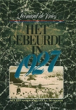 Vries, Leonard de. - Het gebeurde in 1927.  Het Nieuws en de Nieuwtjes van de jaren 1920-1930.