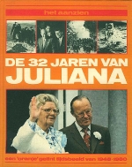 Denters, H. / Jongma, J. - Het aanzien van de 32 jaren van Juliana.  Een 'oranje' getint tijdsbeeld van 1948-1980.