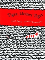 Pulak Biswas / Anushka Ravishankar. - Tiger, kleiner Tiger. 
