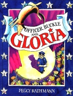 Peggy Rathmann. - Officer Buckle and Gloria. 
