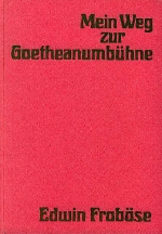 Edwin Frobse. - Mein Weg zur Goetheanumbhne./ Erinnerungen. 