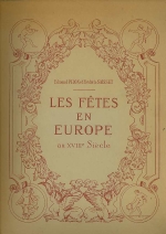 Edmond Pilon (1874-1945) / Frdric Saisset. - Les ftes en Europe au XVIIIe sicle. 