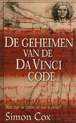 Simon Cox / vert.: Theo van der Ster. - De geheimen van de Da Vinci code : wat zijn de feiten en wat is fictie? 
