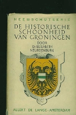 Neurdenburg, Dr. Elisabeth. - De historische schoonheid van Groningen. 