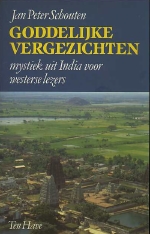 Johan Peter Schouten (1949-). - Goddelijke vergezichten : mystiek uit India voor westerse lezers. 