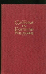 Spier, J.M. - Calvinisme en Existentie-Philosophie. 