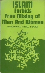 Muhammad Iqbal Siddiqi. - Islam forbids free mixing of men and women. 