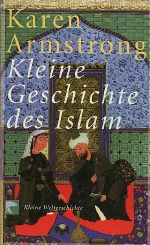 Karen Armstrong. - Kleine Geschichte des Islam. 