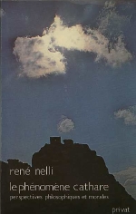 Rene Nelli. - Le phenomene cathare. Perspectives - philosophiques et morales. 