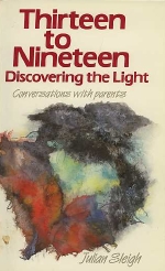 J. Sleigh. - Thirteen to nineteen - Discovering the light. Conversations with parents. 