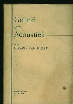 Hulst, Gerard van. - Geluid en Acoustiek  Eenvoudig leerboekje speciaal voor muziekstuderenden