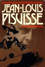 Pisuisse, Jenny. - Jean-Louis Pisuisse.  De vader van het Nederlandse cabaret.
