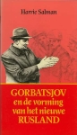 Harrie Salman . - Gorbatsjov en de vorming van het nieuwe Rusland : de Perestrojka als het bouwen van een stralende tempel op een groene heuvel. 