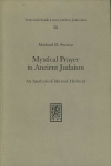 Michael D. Swartz. - Mystical Prayer in Ancient Judaism. An analysis of Ma'aseh Merkavah. 