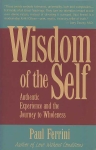 P. Ferrini. - Wisdom of the Self - Authentic experience and the journey to wholeness. 