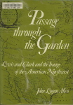 John Logan Allen . - Passage through the garden : Lewis and Clark and the image of the American Northwest. 