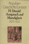 H. Diwald. - Anspruch auf Mundigkeit : um 1400-1555. 
