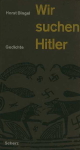Horst Bingel . - Wir suchen Hitler : Gedichte. 