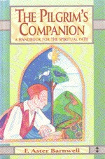Barnwell, F. Aster. - The pilgrim's companion.  A handbook for the spiritual path.