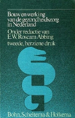 Roscam Abbing, E.W. - Bouw en werking van de gezondheidszorg in Nederland. 