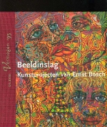 Weeren, Hans. - Beeldinslag / Kunstprojecten van Ernst Bosch  Gelders Vermogen '95 / Ontdekken, ontwikkelen, ondernemen