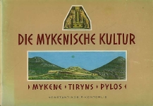 Kontorlis, Konstantinos P. - Die Mykenische Kultur  Mykene / Tiryns / Pylos