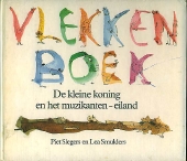 Slegers, Piet/Lea Smulders. - Vlekkenboek  De kleine koning en het muzikanten-eiland
