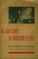 Bruyn, Dr. William F. de. - The truth about the Indonesian Republic. 